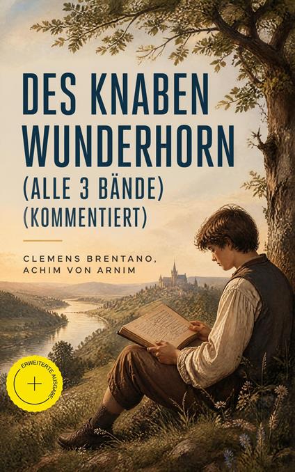Des Knaben Wunderhorn (Alle 3 Bände) (Kommentiert)