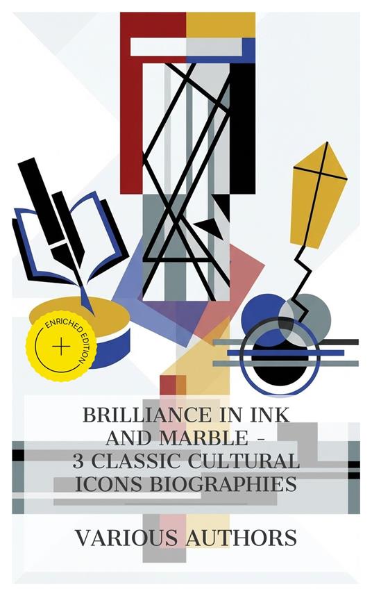 Brilliance in Ink and Marble - 3 Classic Cultural Icons Biographies