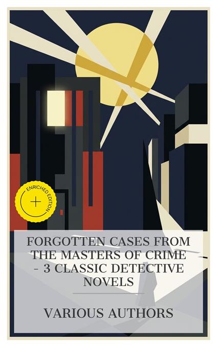 Forgotten Cases from the Masters of Crime – 3 Classic Detective Novels