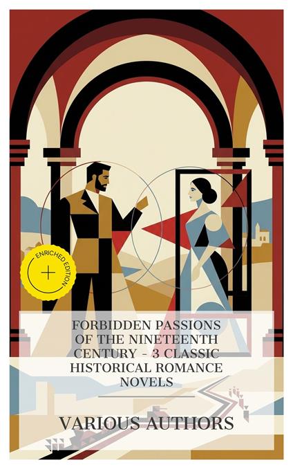 Forbidden Passions of the Nineteenth Century – 3 Classic Historical Romance Novels