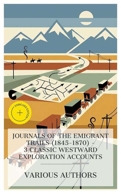 Journals of the Emigrant Trails (1845–1870) – 3 Classic Westward Exploration Accounts
