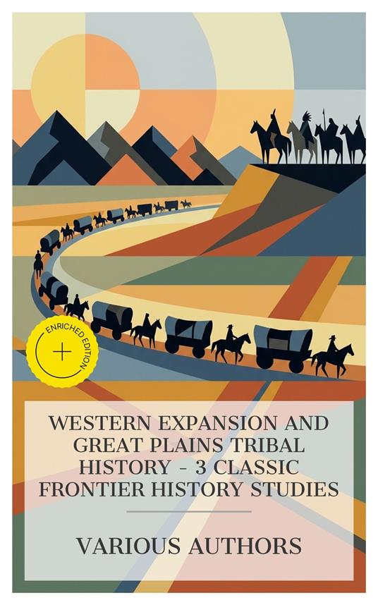 Western Expansion and Great Plains Tribal History – 3 Classic Frontier History Studies