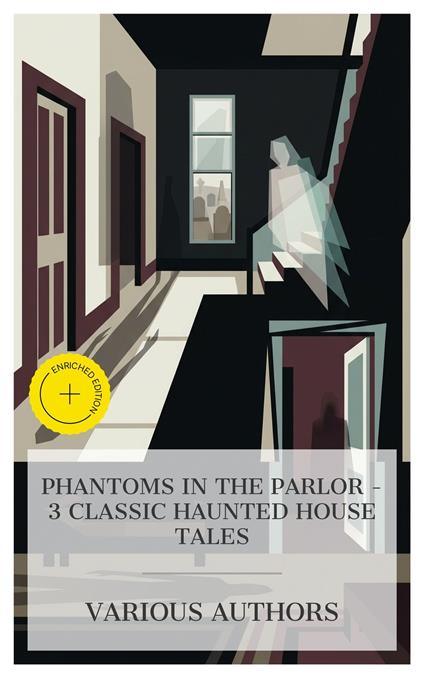 Phantoms in the Parlor – 3 Classic Haunted House Tales