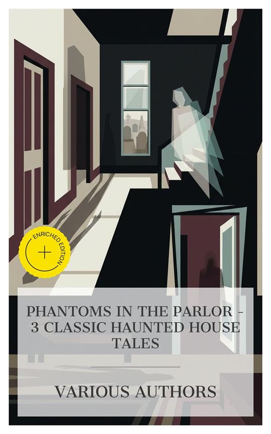 Phantoms in the Parlor – 3 Classic Haunted House Tales