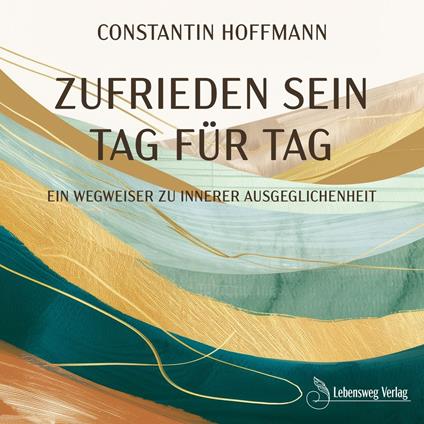 Zufrieden sein - Tag für Tag