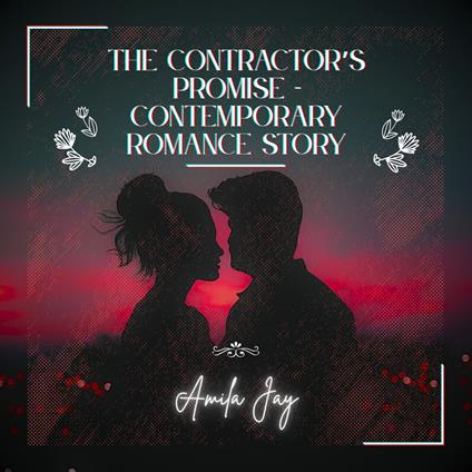 The Contractor's Promise - Contemporary Romance Story
