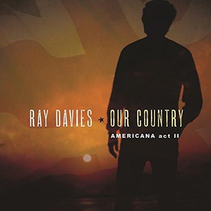 Our Country: Americana Act 2 - CD Audio di Ray Davies