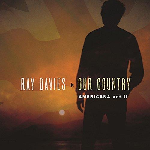 Our Country: Americana Act 2 - CD Audio di Ray Davies