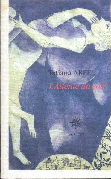 L' attente du soir. In lingua francese - Tatiana Arfel - copertina