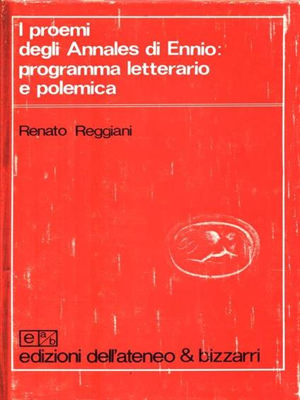 I proemi degli Annales di Ennio: programma letterario e polemica - Renato Reggiani - copertina