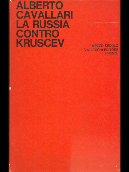 La Russia contro Kruscev - Alberto Cavallari - copertina