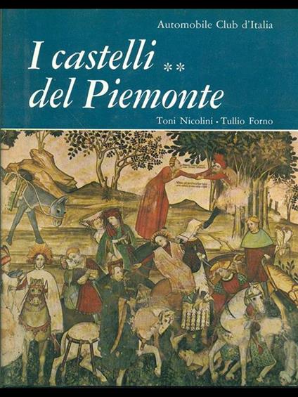 I castelli del Piemonte Vol. 2 - Toni Nicolini,Tullio Forno - copertina