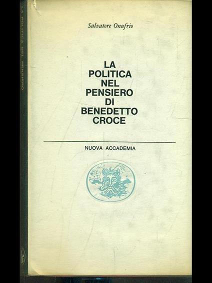 La politica nel pensiero di Benedetto Croce - Salvatore Onufrio - copertina