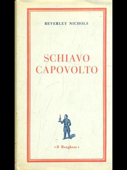 Schiavo capovolto - Beverley Nichols - copertina