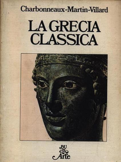 La Grecia classica - Charbonneaux-Martin Villard - copertina
