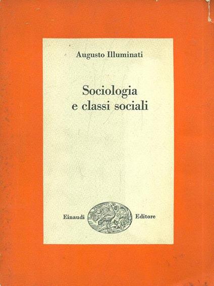 Sociologia e classi sociali - Augusto Illuminati - copertina