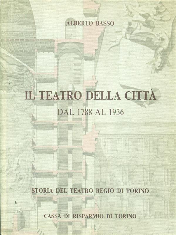 Storia del teatro Regio di Torino. Vol. 2: Il teatro della città dal 1788 al 1937