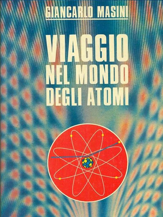 Viaggio nel mondo degli atomi - Giancarlo Masini - copertina