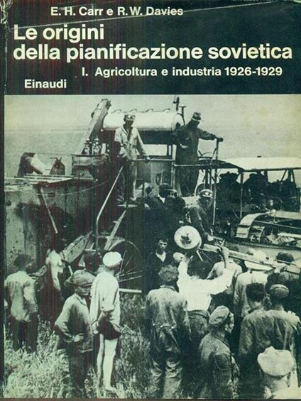 Le origini della pianificazione sovietica I agricoltura e industria 1926-1929 - Edward H. Carr - copertina