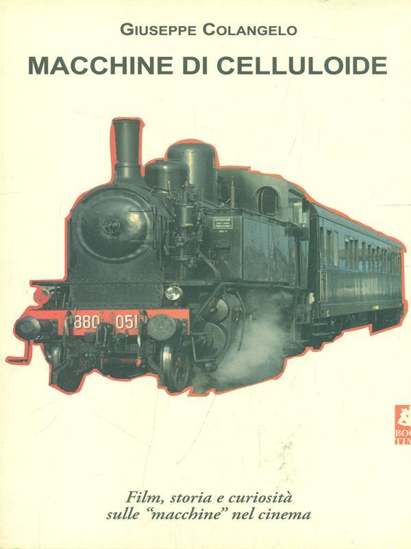 Macchine di celluloide. Film, storia e curiosità sulle «macchine» nel cinema