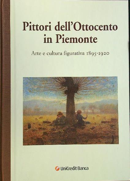 Pittori dell'Ottocento in Piemonte. Arte e cultura figurativa 1895-1920 - Piergiorgio Dragone - copertina