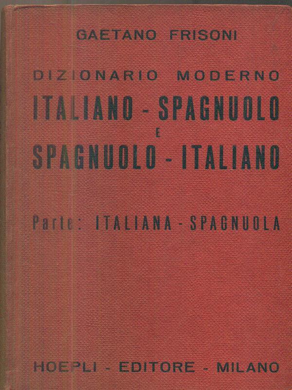 Dizionario moderno Italiano-spagnuolo e spagnuolo- italiano - Parte: Italiana-spagnuola
