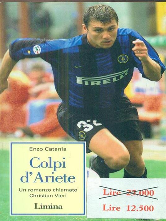 Colpi d'ariete. Un romanzo chiamato Christian Vieri - Enzo Catania - copertina