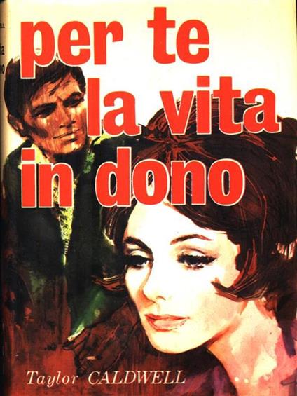 Per te la vita in dono - Taylor Caldwell - copertina