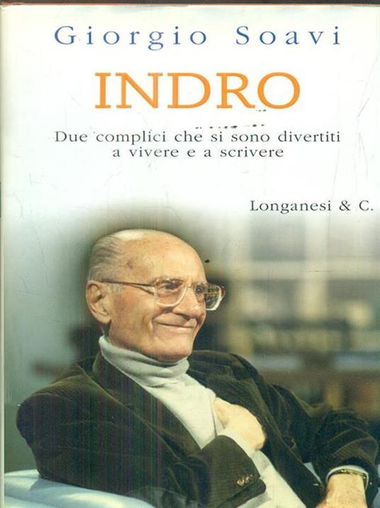 Indro. Due complici che si sono divertiti a vivere e a scrivere - Giorgio Soavi - copertina