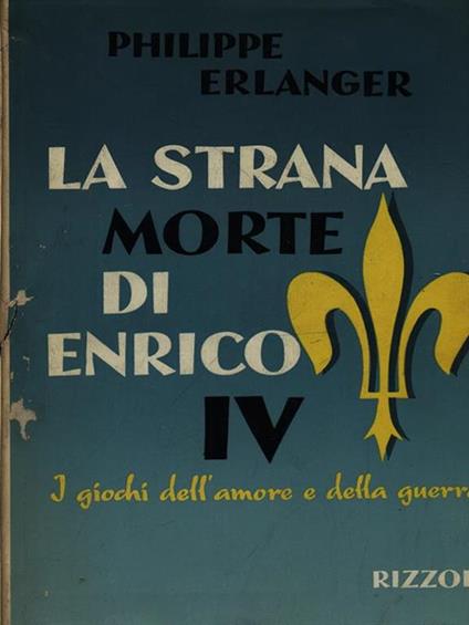 La strana morte di Enrico IV - Philippe Erlanger - copertina