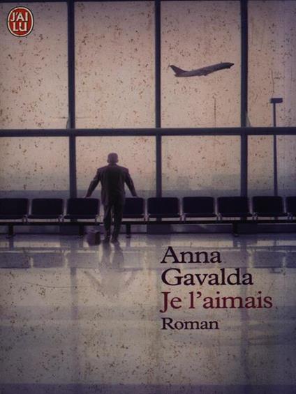 Je l'aimais - Anna Gavalda - copertina
