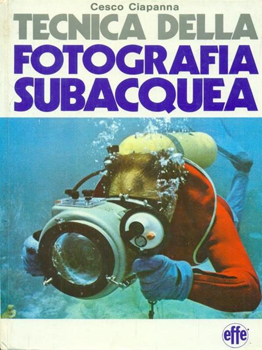Tecnica della fotografia subacquea - Cesco Ciapanna - copertina