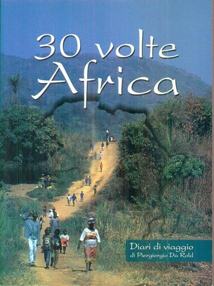 30 volte Africa - Piergiorgio Da Rold - copertina