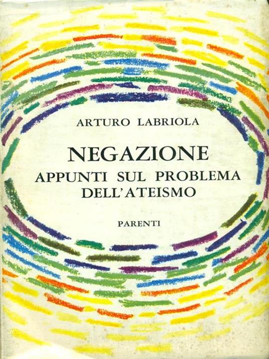 Negazione Appunti sul problema dell'ateismo - Arturo Labriola - copertina