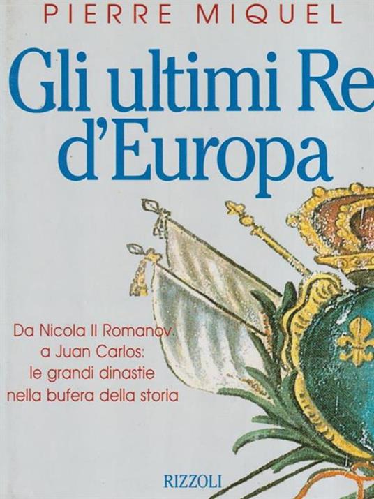 Gli ultimi re d'Europa - Pierre Miquel - copertina