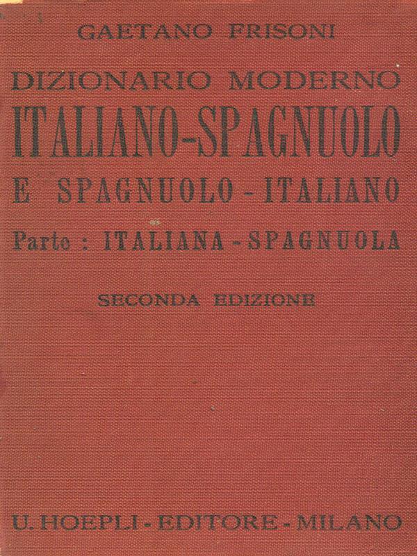 Dizionario moderno Italiano-Spagnuolo e Spagnuolo-Italiano Parte Italiana-Spagnuola