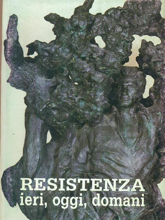 Resistenza Ieri, oggi, domani - Mario Marchiando Pacchiola - copertina