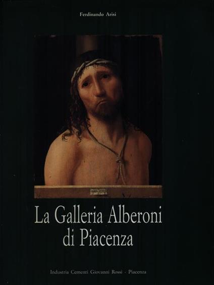 La galleria Alberoni di Piacenza - Ferdinando Arisi - copertina