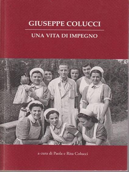   Giuseppe Colucci. Una vita di impegno - Paola Colucci - copertina