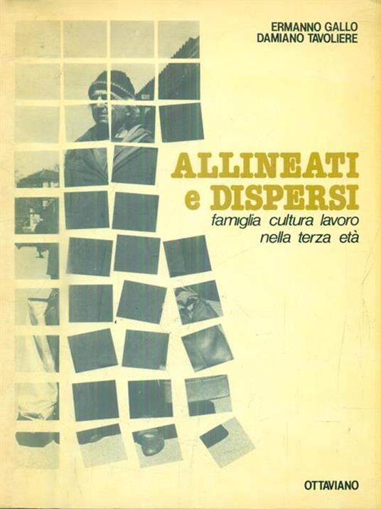 Allineati e dispersi. Famiglia, cultura, lavoro nella terza età - Ermanno Gallo - copertina