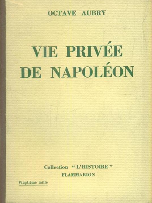   Vie privee de Napoleon - Octave Aubry - copertina