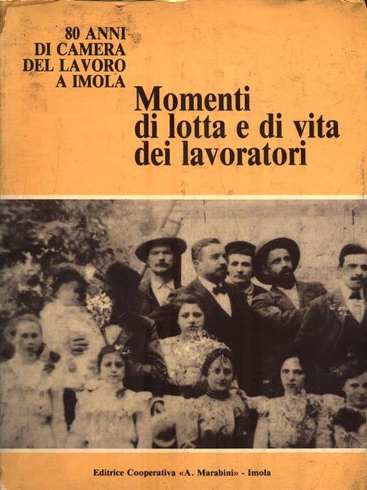 80 anni di Camera del Lavoro a Imola. Momenti di lotta e di vita dei lavoratori - copertina