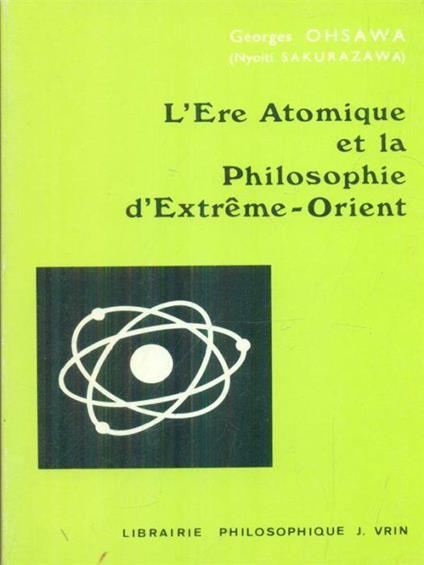 L' Ere atomique et la philosophie d'Extreme-Orient - Georges Ohsawa - copertina
