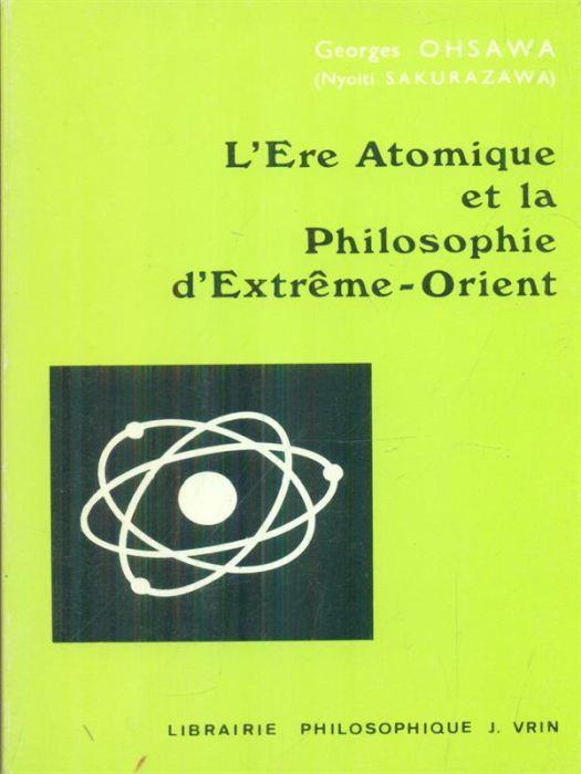 L' Ere atomique et la philosophie d'Extreme-Orient - Georges Ohsawa - copertina