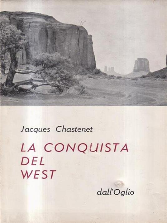 La conquista del west - Jacques Chastenet - copertina