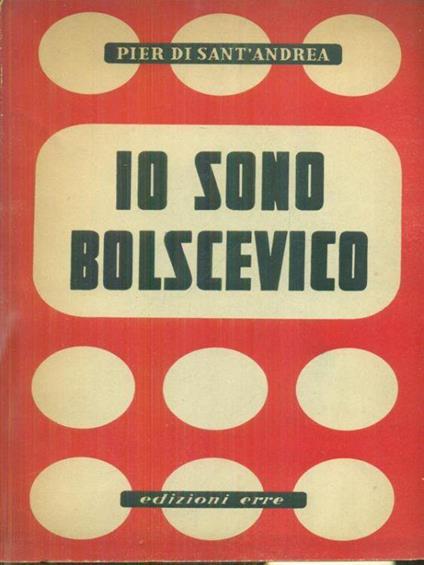Io sono bolscevico - Pier Di Sant'Andrea - copertina