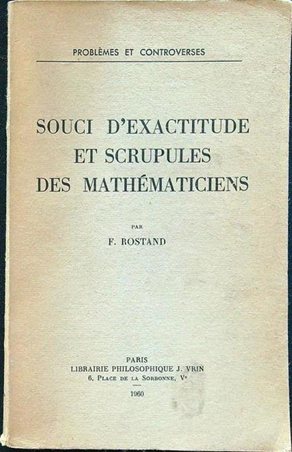 Souci d'exactitude et scrupules des mathematiciens - F. Rostand - copertina