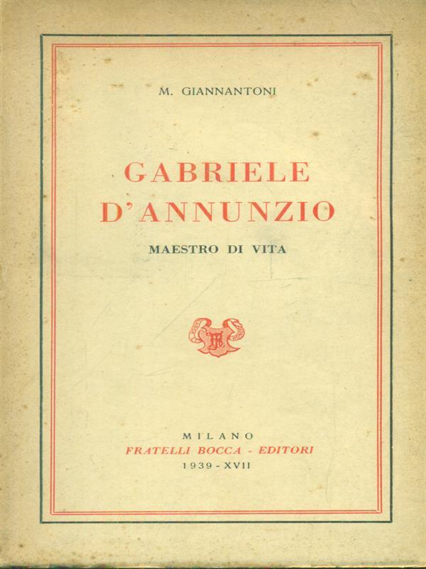 Gabriele D'Amnnunzio maestro di vita