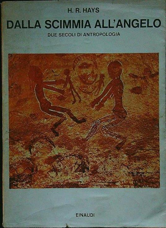 Dalla scimmia all'angelo. Due secoli di antropologia - H.R. Hays - copertina