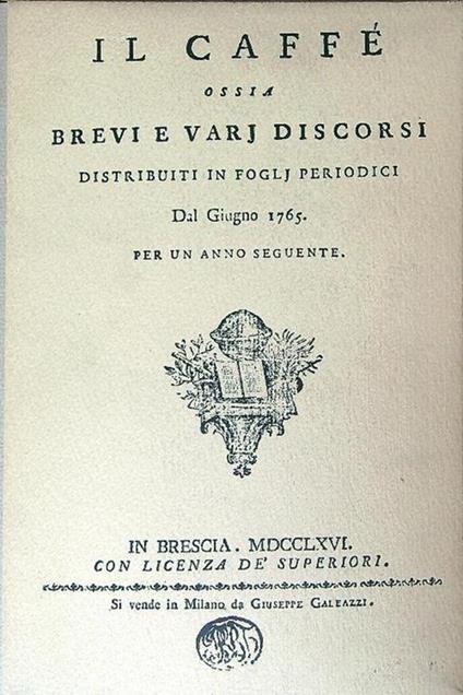 Il caffè ossia brevi e vari discorsi distribuiti in fogli periodici - Sergio Romagnoli - copertina